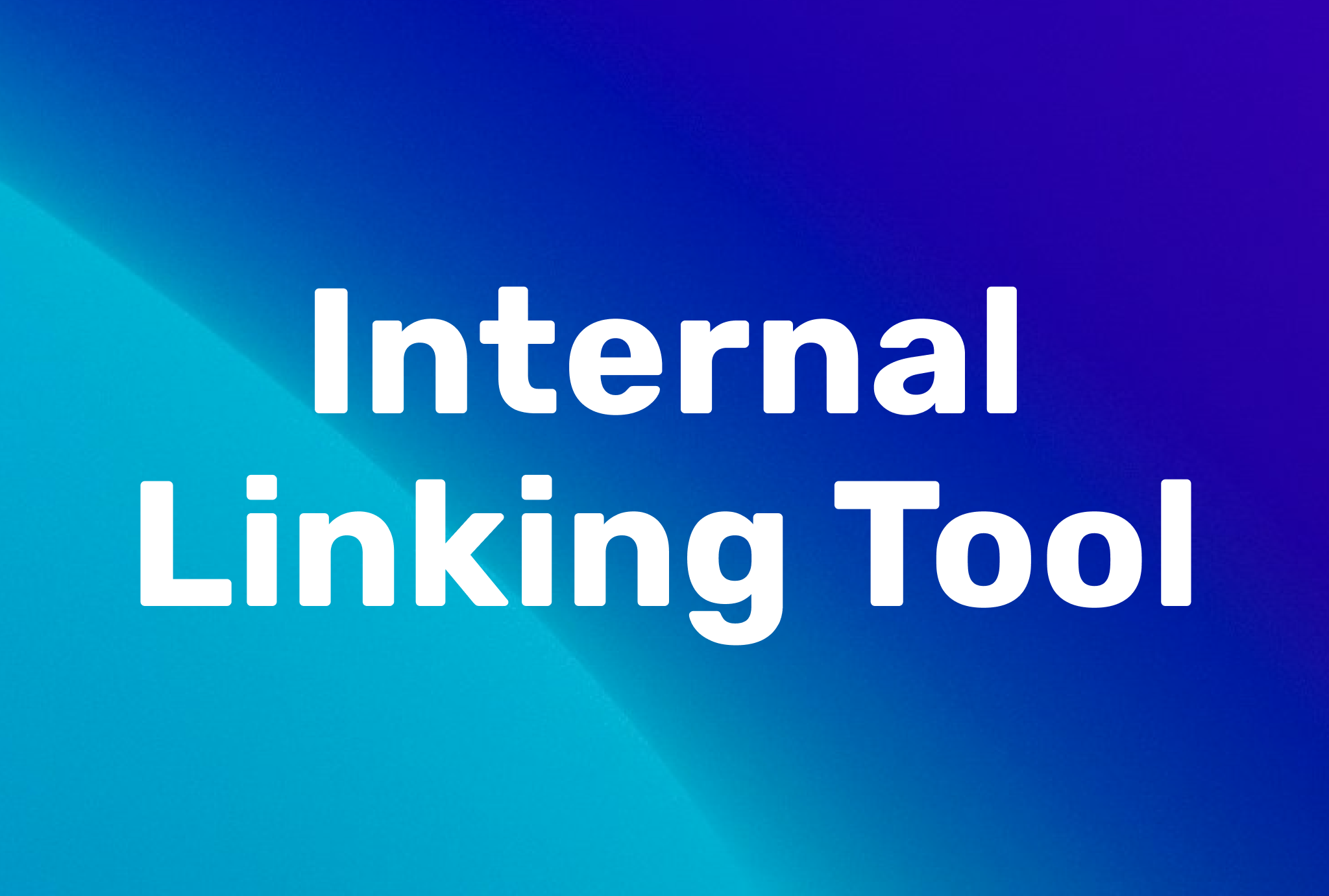 Internal Linking Tool is Live!